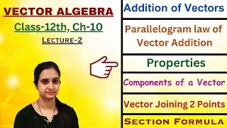 Vector Algebra Concepts || Class 12 Ch-10 Lecture 2 || Basic Concepts in 25 Minutes