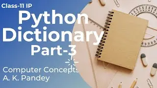 USING DICTIONARY IN PYTHON | HOW TO ACCESS DICTIONARY VALUES IN PYTHON | PART-3 | FUNCTIONS | IP-11