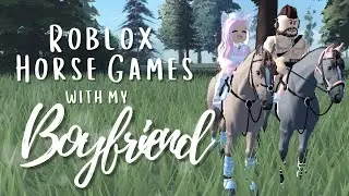 My Boyfriend Plays Roblox Horse Games!