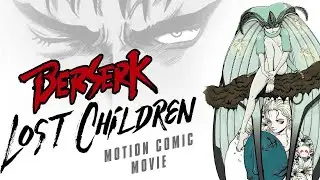 Berserk Lost Children Motion Comic Movie 