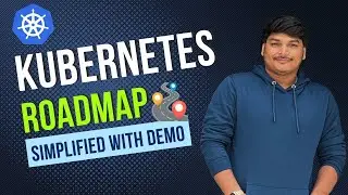Kubernetes Roadmap Simplified With Demo