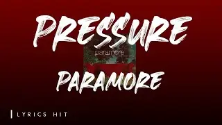 Pressure - Paramore [ Lyrics ]