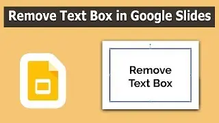 How to Remove Text Box in Google Slides Presentation