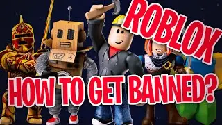 Top 10 Ways to get BANNED on Roblox!