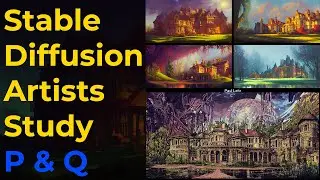 #aigeneratedimages A Stable Diffusion Artist Study [ P & Q]
