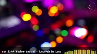 KninoDj - Set 2349 - Techno Special - Deborah De Luca