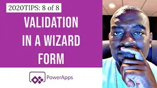 2020TIPS: 8 of 8 | Validation in a Wizard Drive Form Power Apps Basics