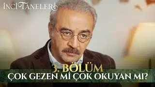 Çok Gezen Mi Çok Okuyan Mı? - İnci Taneleri (3. Bölüm)