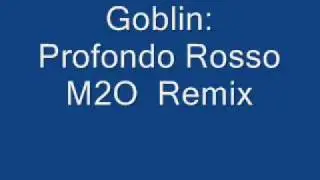 Goblin - Profondo Rosso M2O Remix
