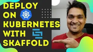 How to Deploy An Application With Skaffold