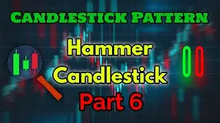 What is Hammer Candlestick Pattern | Bullish and Bearish Pattern | Candlestick Patterns | Part 6