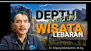 DEPTH REPORTING WISATA LEBARAN | Tips Mudah Reportase Wisata