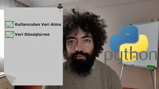 PYTHON Eğitimi 10 - Veri Alma ve Veri Dönüştürme