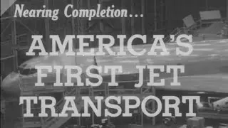 America's First Jet Airliner, the Boeing 707, Under Construction | Boeing Classics