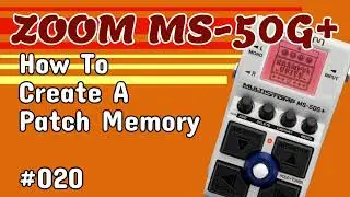#020 How To Create A Patch Memory ZOOM MS-50G+