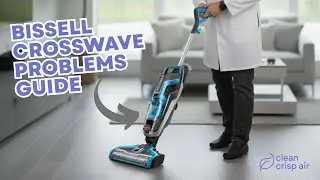 Bissell CrossWave Problems and Troubleshooting Guide