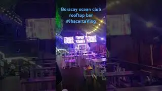 Boracay ocean club rooftop bar #JhacartaVlog