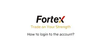 Fortex 7 - How to login to the account