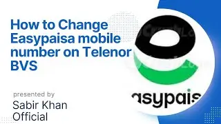 How to Change Easypaisa Mobile Number Using Telenor BVS