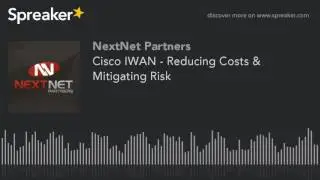 Cisco IWAN - Reducing Costs & Mitigating Risk (made with Spreaker)
