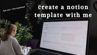 CREATE A NOTION TEMPLATE WITH ME (free download + full notion tour)