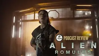 Podcast Review: Alien: Romulus