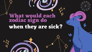 What would each zodiac sign do when they are sick?