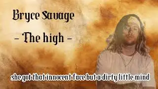 Bryce savage 🎧 The high