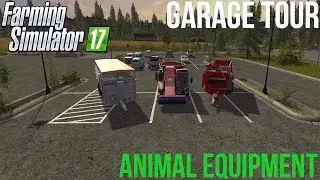 Farming Simulator 17 - Garage Tour - Animal Equipment
