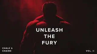 CHALK & CHAINS | VOL. II | UNLEASH THE FURY