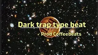 Dark trap type beat 100bpm-Prod Coffeebeats