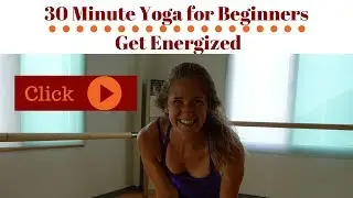 Energizing 30 Minute Yoga Practice