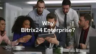Why Bitrix24 Enterprise?