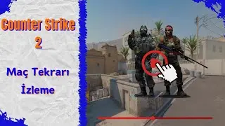 CS 2 Maç Tekrarı Nasıl İzlenir?