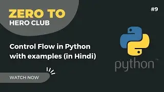 #9 - Control Flow in Python with Examples (Hindi) | Python 3 Crash Course