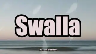 Jason Derulo - Swalla (Lyrics) feat. Nicki Minaj & Ty Dolla $ign