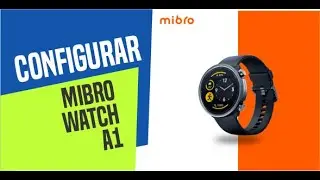 Como configurar Mibro Watch a1 y sus Caracteristicas | YeiGuerraM Tutoriales