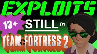 13+ Exploits STILL in Team Fortress 2