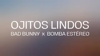 Bad Bunny x Bomba Estéreo - Ojitos Lindos (Letra/Lyrics)