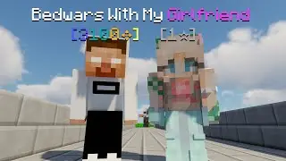 I Played Bedwars With My Girlfriend!