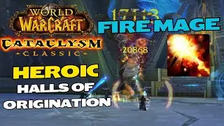 Heroic Halls of Origination - Fire Mage - WoW Cataclysm Classic