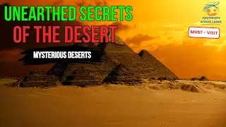 Ancient Civilizations Buried Beneath the Sands – What Remains Today?