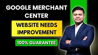 Website Needs Improvement Google Merchant Center Fix  GMC Suspension 2025
