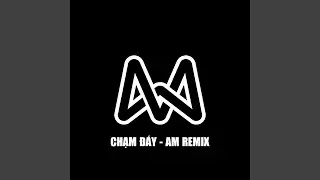 Chạm Đáy (AM Remix)