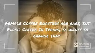Roasting Coffee while Breaking Gender and Racial Barriers | Color of Coffee