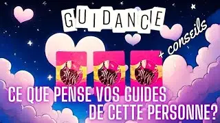 CE QUE PENSE VOS GUIDES DE CETTE PERSONNE ? ✨️🌛⚡️Guidance sentimentale intemporelle à 3 choix