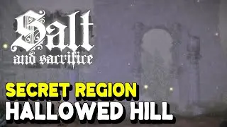 Salt and Sacrifice How to unlock SECRET REGION HALLOWED HILL