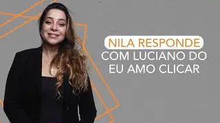 NILA RESPONDE COM LUCIANO DO EU AMO CLICAR!
