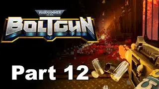 40K Boltgun - Part 12