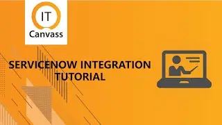 Servicenow Integration | Servicenow Integration Demo | Servicenow Integration Training  | IT Canvass